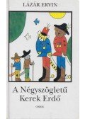 Lázár Ervin - A Négyszögletű Kerek Erdő