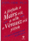 John Gray - A férfiak a Marsról, a nők a Vénuszról jöttek