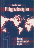 Szentes Tamás - Világgazadaságtan I. kötet