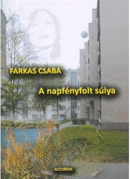 Farkas Csaba - A napfényfolt súlya Farkas Csaba - A napfényfolt súlya, null 2010 antikvár könyv