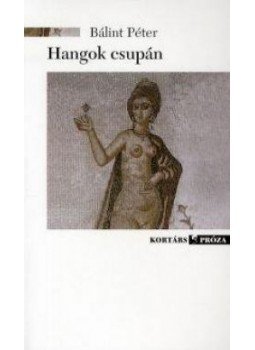 Bálint Péter - HANGOK CSUPÁN Bálint Péter - HANGOK CSUPÁN, null 2011 antikvár könyv