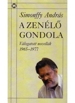 - A ZENÉLŐ GONDOLA VÁLOGATOTT NOVELLÁK 1965-1977 - A ZENÉLŐ GONDOLA VÁLOGATOTT NOVELLÁK 1965-1977, null 0 antikvár könyv