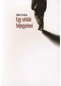 Bálint B. András - EGY SÉTÁLÓ FELJEGYZÉSEI