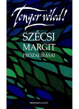 Szécsi Margit - TENGER VÉLED! - ÜKH 2008 Szécsi Margit - TENGER VÉLED! - ÜKH 2008, null 2008 antikvár könyv