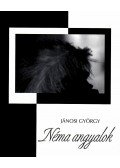 Jánosi György - Néma angyalok