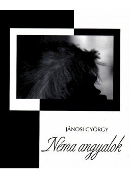 Jánosi György - Néma angyalok Jánosi György - Néma angyalok, null 2007 antikvár könyv