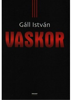 Gáll István - Vaskor Gáll István - Vaskor, Budapest 2008 antikvár könyv