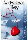 Gosztonyi János - Az elvarázsolt Hegy