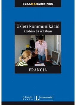 Blondé - Üzleti kommunikáció szóban és írásban - Francia Blondé - Üzleti kommunikáció szóban és írásban - Francia, null 0 antikvár könyv