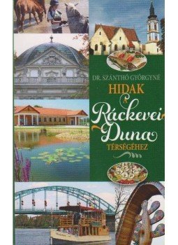 Dr. Szánthó Györgyné - Hidak a Ráckevei Duna térségéhez Dr. Szánthó Györgyné - Hidak a Ráckevei Duna térségéhez, null 2014 antikvár könyv