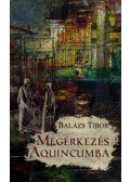 Balázs Tibor - Megérkezés Aquincumba