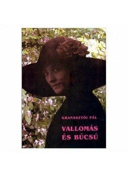 Granasztói Pál - VALLOMÁS ÉS BÚCSÚ - ÜKH 2007. Granasztói Pál - VALLOMÁS ÉS BÚCSÚ - ÜKH 2007., null 0 antikvár könyv