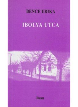 Bence Erika - IBOLYA UTCA Bence Erika - IBOLYA UTCA, null 2001 antikvár könyv