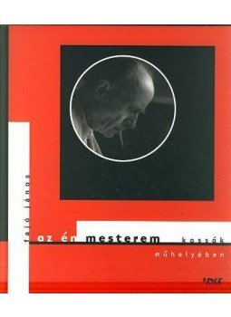 Fajó János - Az én mesterem - Kassák műhelyében Fajó János - Az én mesterem - Kassák műhelyében, null 2003 antikvár könyv
