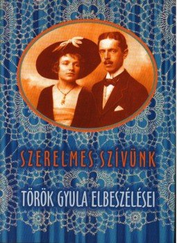 Török Gyula - SZERELMES SZIVÜNK Török Gyula - SZERELMES SZIVÜNK, null 2005 antikvár könyv