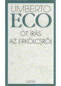 Umberto Eco - Öt írás az erkölcsről