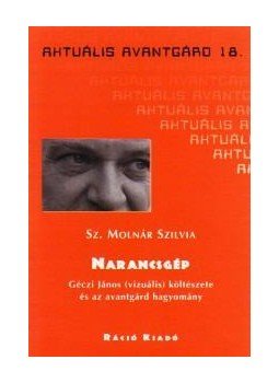 Sz. Molnár Szilvia - NARANCSGÉP Sz. Molnár Szilvia - NARANCSGÉP, null 2004 antikvár könyv