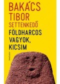 Bakács Tibor Settenkedő - Földharcos vagyok, kicsim