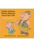Varsányi József - TÖHÖTÖM, BÖDÖNÖM, ÖDÖNÖM, BÖHÖMÖM, MEG AZ ICIPICI TÁDÉ