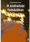 Zászlós-Zsóka György - A ​szabadság fogságában