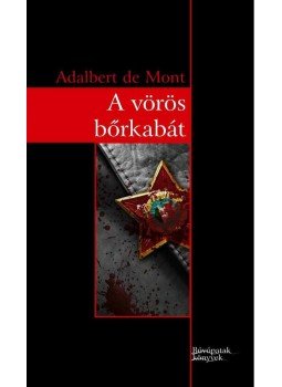 DE MONT, ADALBERT - A vörös bőrkabát DE MONT, ADALBERT - A vörös bőrkabát, null 2010 antikvár könyv
