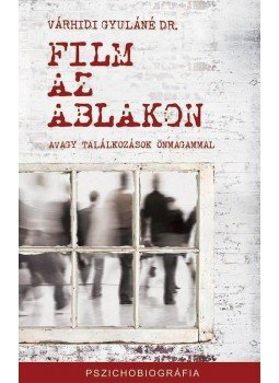 Várhidi Gyuláné, Dr. - Film az ablakon,  2009 antikvár könyv