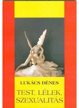 Lukács Dénes - Test, lélek, szexualitás Lukács Dénes - Test, lélek, szexualitás, null 2009 antikvár könyv