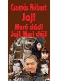 Csomós Róbert - Jaj! Muró dád! Jaj! Muri déj!
