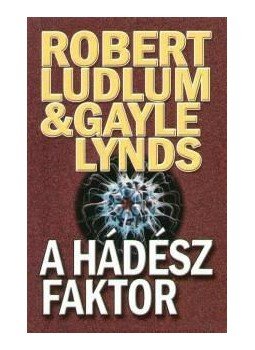 Robert Ludlum, Gayle Lynds - A Hádész-faktor Robert Ludlum, Gayle Lynds - A Hádész-faktor, null 0 antikvár könyv