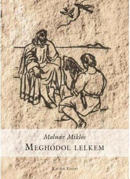 Molnár Miklós - MEGHÓDOL LELKEM... Molnár Miklós - MEGHÓDOL LELKEM..., Budapest 2009 antikvár könyv