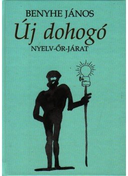 BENYHE JÁNOS - Új dohogó BENYHE JÁNOS - Új dohogó, Budapest 2008 antikvár könyv