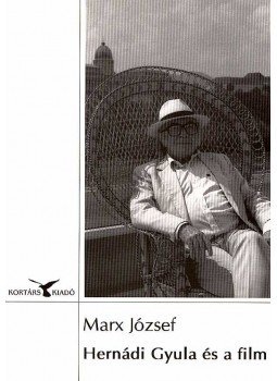 Marx József - Hernádi Gyula és a film Marx József - Hernádi Gyula és a film, Budapest 2007 antikvár könyv