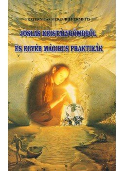Fraternitas Mercurii Hermetis - Jóslás kristálygömbből és egyéb mágikus praktikák, null 2008 antikvár könyv