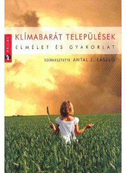 Antal Z. László - Klímabarát települések Antal Z. László - Klímabarát települések, Budapest 2008 antikvár könyv