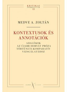 Medve A. Zoltán - KONTEXTUSOK ÉS ANNOTÁCIÓK Medve A. Zoltán - KONTEXTUSOK ÉS ANNOTÁCIÓK, null 0 antikvár könyv