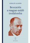 Komlós Aladár - Bevezetés a magyar-zsidó irodalomba