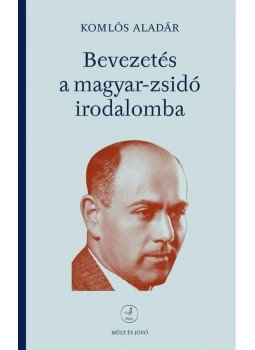 Komlós Aladár - Bevezetés a magyar-zsidó irodalomba, null 2009 antikvár könyv