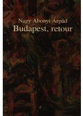 Nagy Abonyi Árpád - BUDAPEST, RETOUR - ÜKH 2009