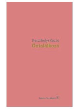 Keszthelyi Rezső - Öntalálkozó Keszthelyi Rezső - Öntalálkozó, null 2010 antikvár könyv