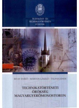 Bitay Enikő, Márton László, Talpas János - Technikatörténeti örökség Magyargyerőmonostoron Bitay Enikő, Márton László, Talpas János - Technikatörténeti örökség Magyargyerőmonostoron, null 2010 antikvár könyv