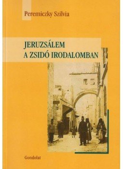 Peremiczky Szilvia - Jeruzsálem a zsidó irodalomban Peremiczky Szilvia - Jeruzsálem a zsidó irodalomban, Budapest 2012 antikvár könyv
