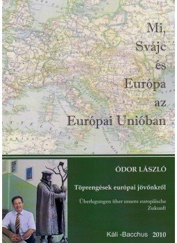 Ódor László - MI, SVÁJC ÉS EURÓPA AZ EURÓPAI UNIÓBAN Ódor László - MI, SVÁJC ÉS EURÓPA AZ EURÓPAI UNIÓBAN, null 2010 antikvár könyv
