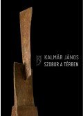 Kalmár János - Szobor a térben