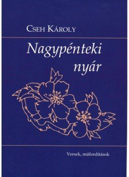 Cseh Károly - Nagypénteki nyár Cseh Károly - Nagypénteki nyár, Budapest 2012 antikvár könyv