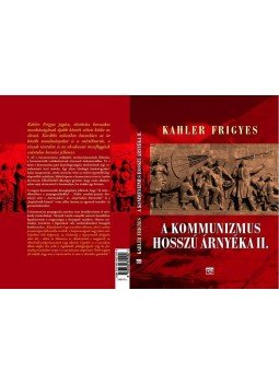 Kahler Frigyes - A kommunizmus hosszú árnyéka II. - Tanulmányok és előadások Kahler Frigyes - A kommunizmus hosszú árnyéka II. - Tanulmányok és előadások, null 2014 antikvár könyv