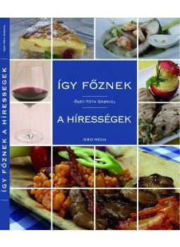 Őszy-Tóth Gábriel - Így főznek a hírességek Őszy-Tóth Gábriel - Így főznek a hírességek, Budapest 2012 antikvár könyv