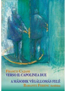 Franco Cajani - Verso il capolinea due - A második végállomás felé Franco Cajani - Verso il capolinea due - A második végállomás felé, null 2012 antikvár könyv