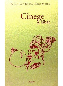 Soós Attila, Felhőjáró Baksa - Cinege a lábát Soós Attila, Felhőjáró Baksa - Cinege a lábát, Budapest 2009 antikvár könyv
