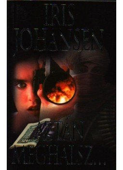 Iris Johansen - Aztán meghalsz... Iris Johansen - Aztán meghalsz..., null 2002 antikvár könyv