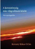 Kereszty Rókus - A kereszténység más világvallások között - Mai apologetika